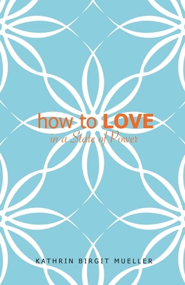 how to LOVE: In a State of Power 3000775692 Book Cover