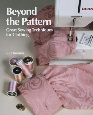 Beyond the Pattern: Great Sewing Techniques for... 1561580945 Book Cover