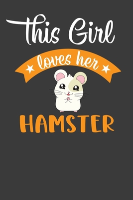 This Girl Loves Her Hamster: Cute Pet Rodent An... 1086225201 Book Cover