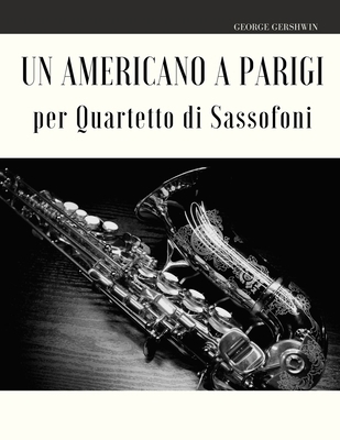 Un Americano a Parigi per Quartetto di Sassofoni [Italian] B0872ZKKK7 Book Cover