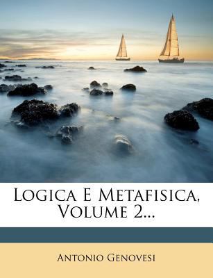 Logica E Metafisica, Volume 2... [Italian] 1273248481 Book Cover