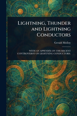 Lightning, Thunder and Lightning Conductors 1023566044 Book Cover