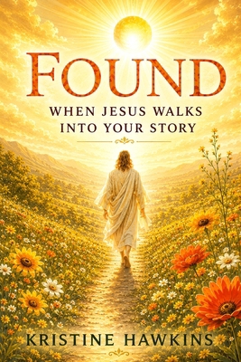 Found: When Jesus Walks Into Your Story B0G599PSV7 Book Cover