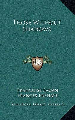 Those Without Shadows 116612195X Book Cover