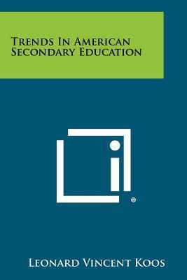 Trends in American Secondary Education 1258323486 Book Cover