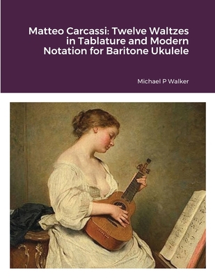 Matteo Carcassi: Twelve Waltzes in Tablature an... 1716793920 Book Cover