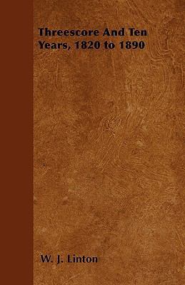 Threescore and Ten Years, 1820 to 1890 1444667505 Book Cover