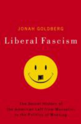 Liberal Fascism: The Secret History of the Amer... 0385511841 Book Cover