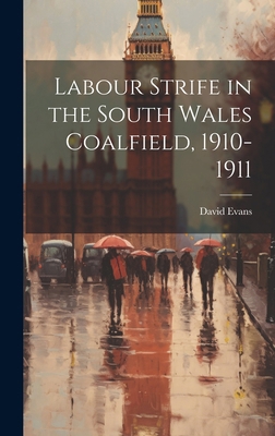 Labour Strife in the South Wales Coalfield, 191... 1019859008 Book Cover