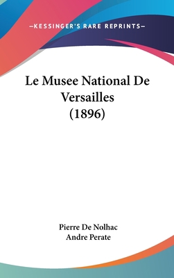Le Musee National de Versailles (1896) [French] 1160638705 Book Cover