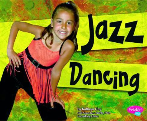 Jazz Dancing (Pebble Plus, Dance, Dance, Dance) 1429640049 Book Cover