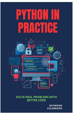 Python in Practice: Solve Real Problems with Be... B0H1VY2CVT Book Cover