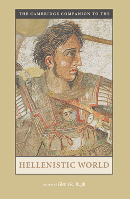 The Cambridge Companion to the Hellenistic World 0521535700 Book Cover