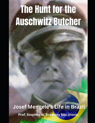 The Hunt for the Auschwitz Butcher: Josef Menge... B0CCCVMSPY Book Cover