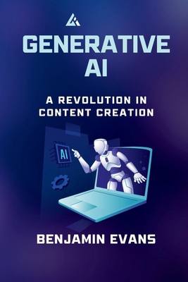 Generative AI: A Revolution in Content Creation B0D4K64YD2 Book Cover
