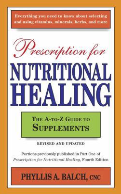 Prescription for Nutritional Healing: The A-To-... 1583333169 Book Cover
