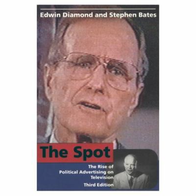 The Spot: The Rise of Political Advertising on ... 0262540657 Book Cover