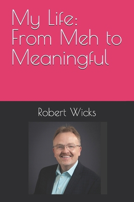 My Life: From Meh to Meaningful B0DHGMQTX1 Book Cover