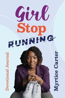 Girl Stop Running: Devotional Journal 1088167284 Book Cover