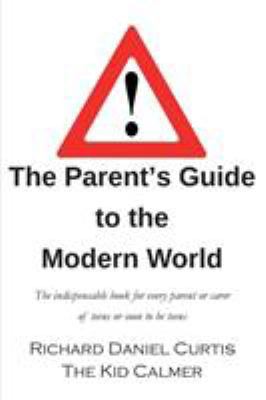 The Parent's Guide to the Modern World: The ind... 1912010127 Book Cover