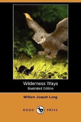 Wilderness Ways (Illustrated Edition) (Dodo Press) 1406566756 Book Cover