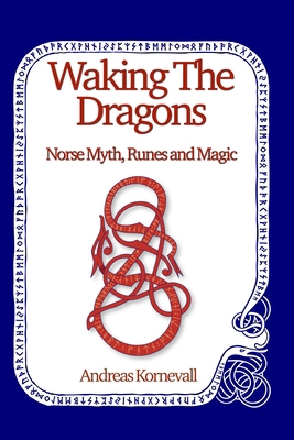 Waking the Dragons: Norse Myth, Runes and Magic 1739973380 Book Cover