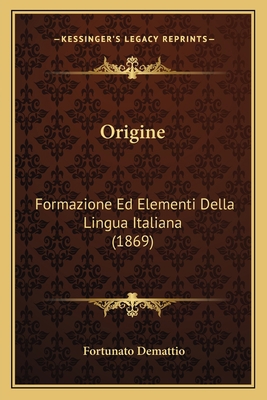 Origine: Formazione Ed Elementi Della Lingua It... [Italian] 116484430X Book Cover