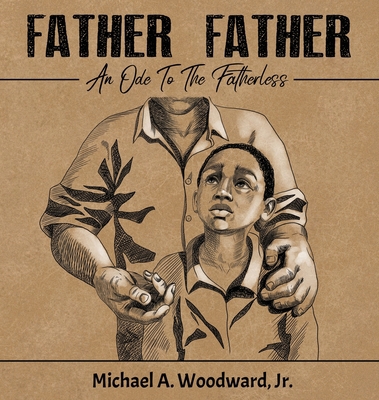 Father Father: An Ode To The Fatherless 1087855071 Book Cover