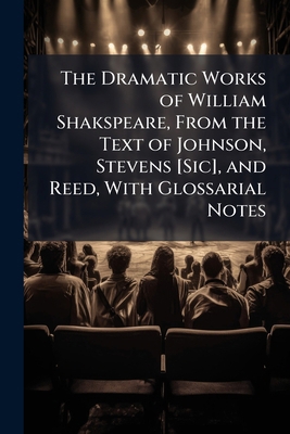 The Dramatic Works of William Shakspeare, From ... 1144130956 Book Cover