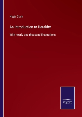 An Introduction to Heraldry: With nearly one th... 3752577665 Book Cover