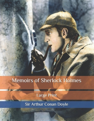 Memoirs of Sherlock Holmes: Large Print B087LXPT81 Book Cover