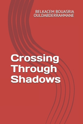 Crossing Through Shadows B0DGSYMYYY Book Cover