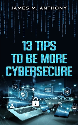 13 Tips to be more Cybersecure B0DKPF3LV9 Book Cover