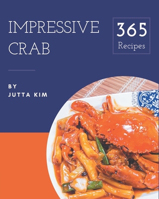 365 Impressive Crab Recipes: Best-ever Crab Coo... B08NVVWC23 Book Cover