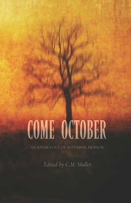 Come October: An Anthology of Autumnal Horror B0CJT2SL4Q Book Cover