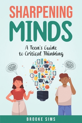 Sharpening Minds: A Teen's Guide to Critical Th... B0CZHQB7HS Book Cover