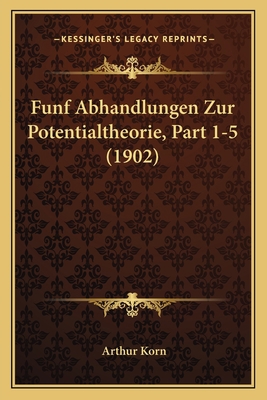 Funf Abhandlungen Zur Potentialtheorie, Part 1-... [German] 1168425328 Book Cover