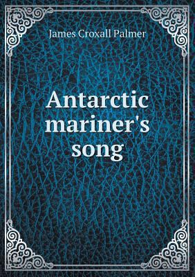 Antarctic mariner's song 5518682204 Book Cover