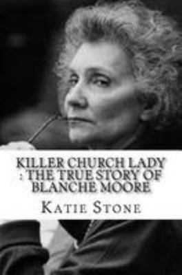 Killer Church Lady: The True Story of Blanche Moore 153097058X Book Cover