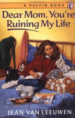 Dear Mom, You're Ruining My Life 0140343865 Book Cover