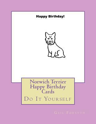 Norwich Terrier Happy Birthday Cards: Do It You... 1720999988 Book Cover