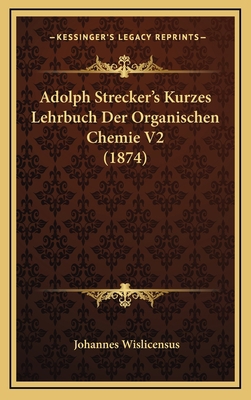 Adolph Strecker's Kurzes Lehrbuch Der Organisch... [German] 1168264456 Book Cover