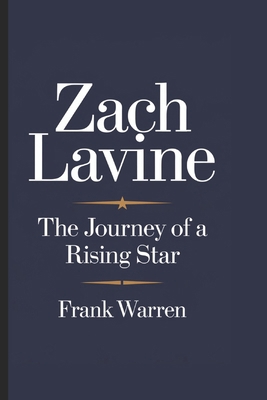 Zach Lavine: The Journey of a Rising Star B0DWSW3TV6 Book Cover