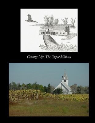Country Life The Upper Midwest 0557489156 Book Cover
