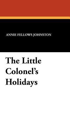 The Little Colonel's Holidays 1434455750 Book Cover