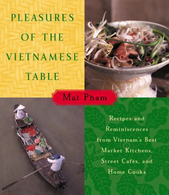 Pleasures of the Vietnamese Table: Recipes and ... 0060192585 Book Cover