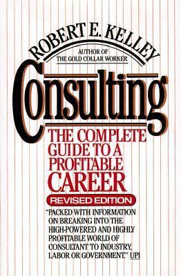 Consulting: The Complete Guide to a Profitable ... 0684186179 Book Cover