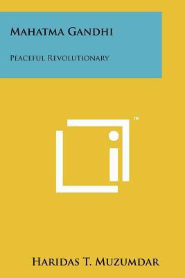 Mahatma Gandhi: Peaceful Revolutionary 1258142562 Book Cover