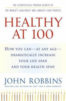 Healthy at 100: The Scientifically Proven Secre... 1400065216 Book Cover