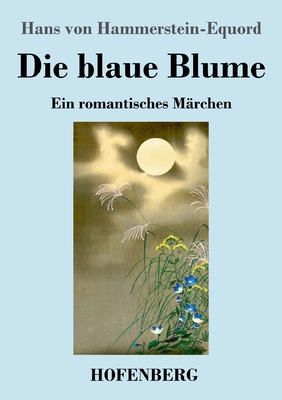 Die blaue Blume: Ein romantisches Märchen [German] 3743740605 Book Cover